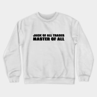 Jack of All Trades, Master of All Crewneck Sweatshirt